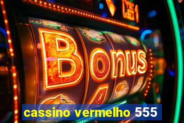 cassino vermelho 555